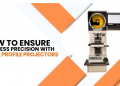 How to Ensure Flawless Precision with Digital Profile Projectors